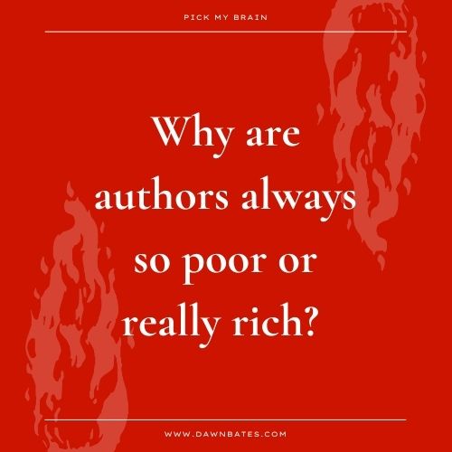 Why are authors always so poor or really rich?